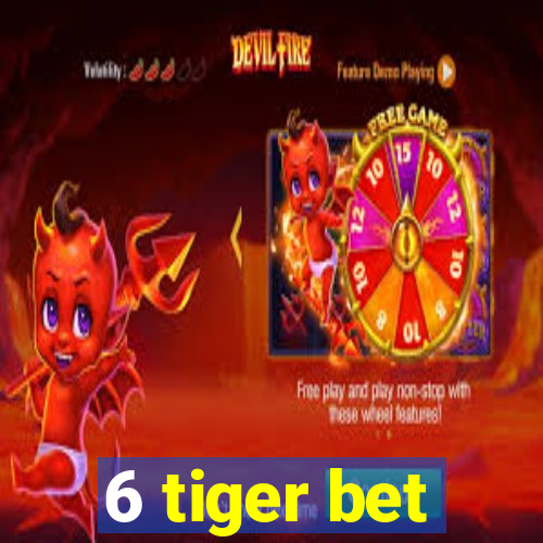 6 tiger bet