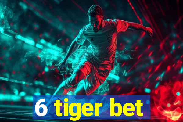 6 tiger bet