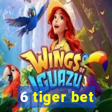 6 tiger bet