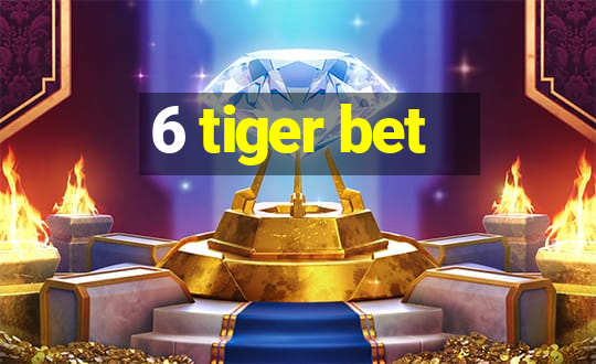 6 tiger bet