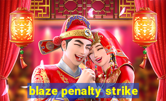 blaze penalty strike