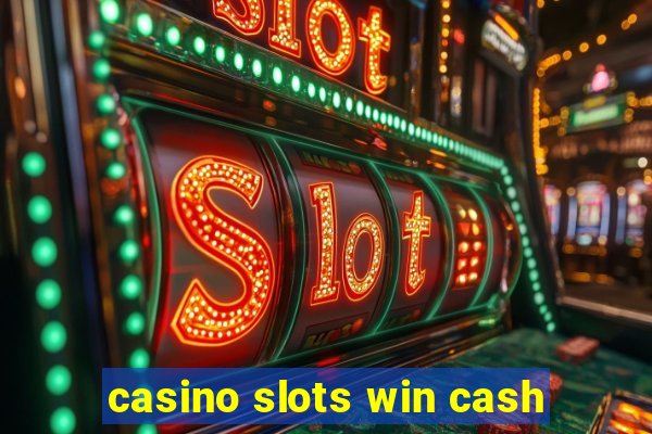 casino slots win cash