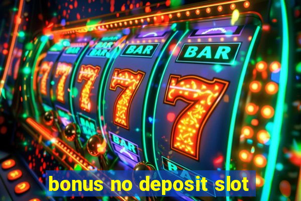 bonus no deposit slot