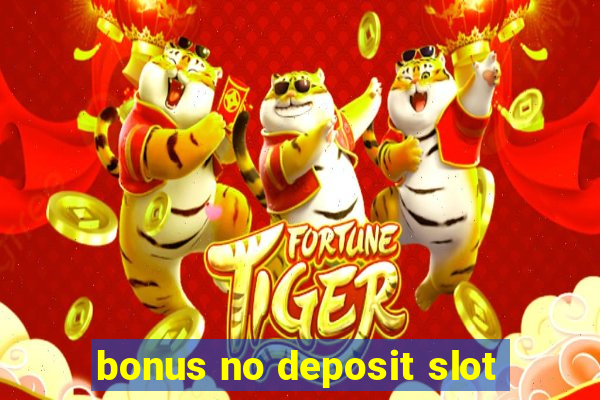 bonus no deposit slot