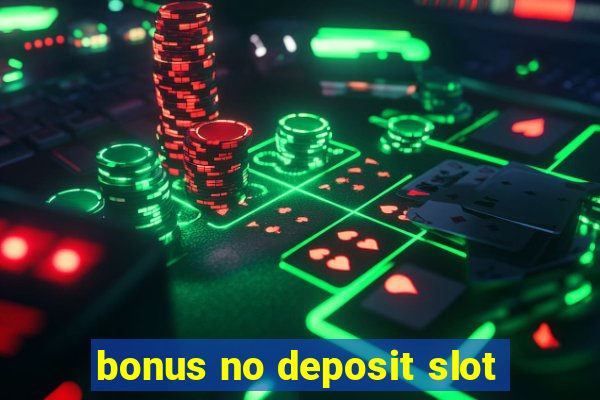 bonus no deposit slot