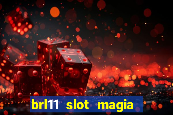 brl11 slot magia paga mesmo