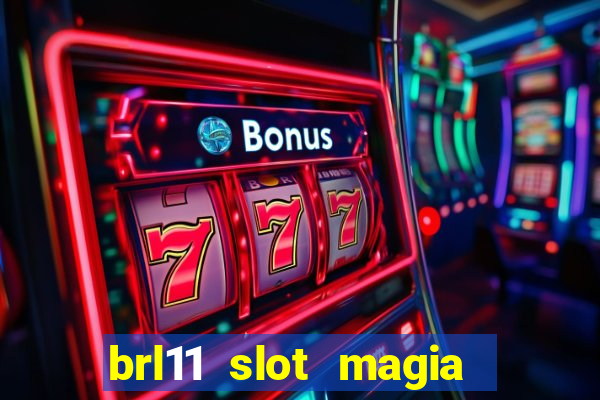 brl11 slot magia paga mesmo