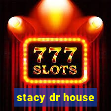 stacy dr house