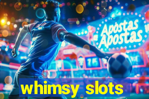 whimsy slots