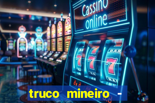 truco mineiro - jogo de cartas