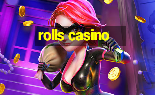 rolls casino