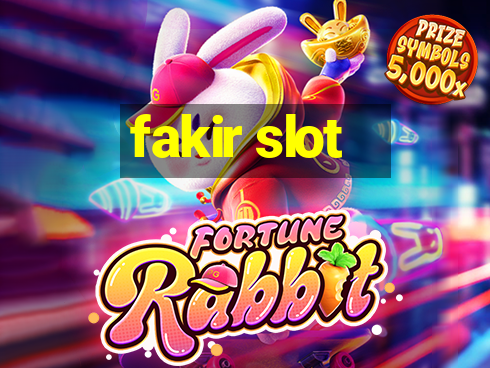 fakir slot