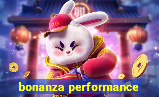 bonanza performance