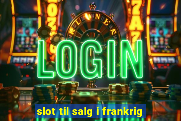 slot til salg i frankrig