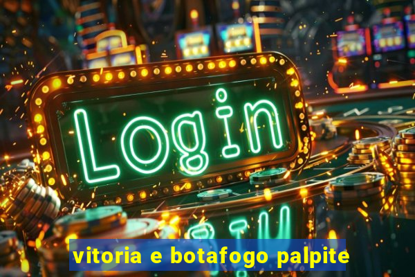 vitoria e botafogo palpite