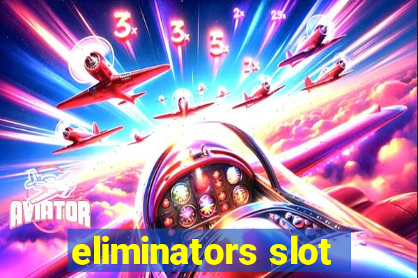 eliminators slot