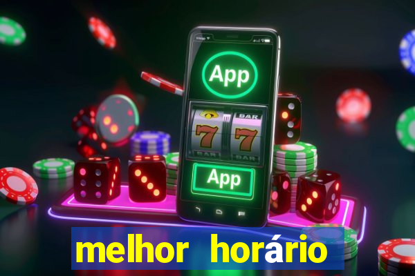 melhor horário para jogar fortune tiger a noite hoje