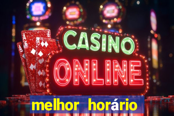 melhor horário para jogar fortune tiger a noite hoje