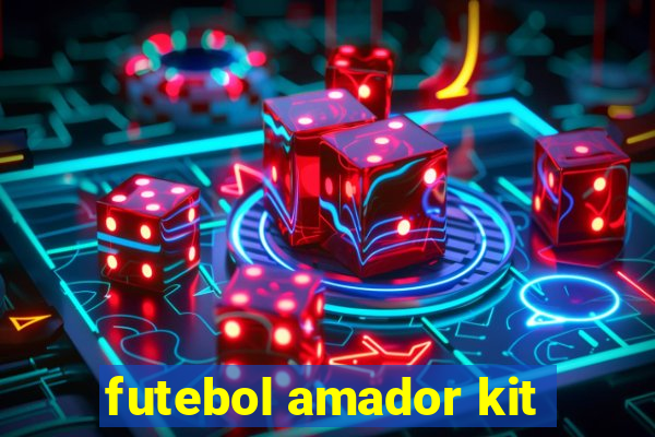 futebol amador kit