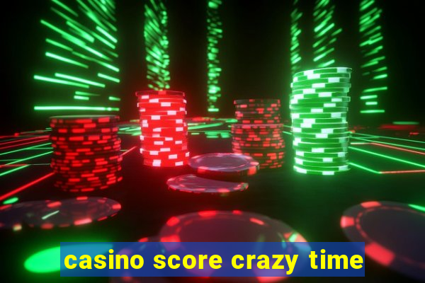 casino score crazy time