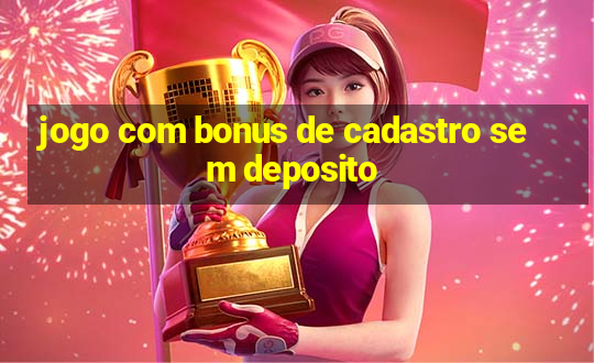 jogo com bonus de cadastro sem deposito