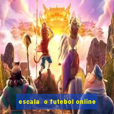 escala  o futebol online