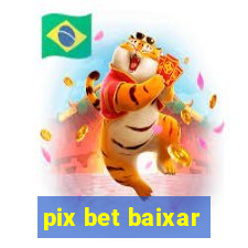 pix bet baixar