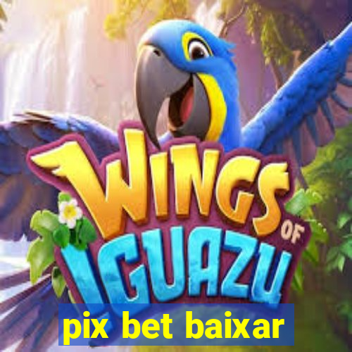 pix bet baixar