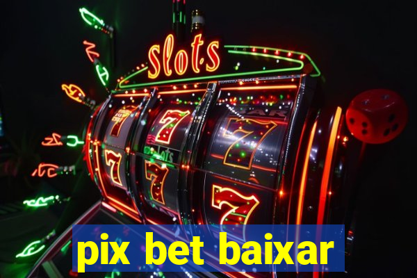 pix bet baixar