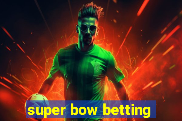 super bow betting