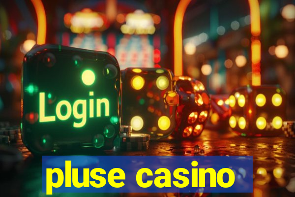 pluse casino