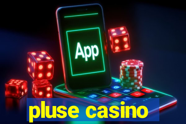 pluse casino