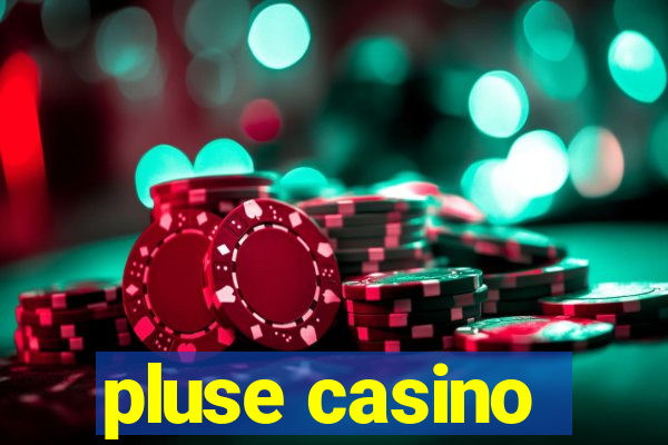 pluse casino