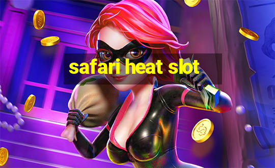 safari heat slot