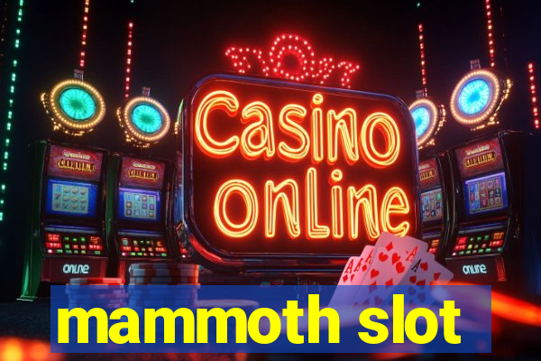 mammoth slot