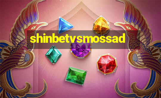 shinbetvsmossad