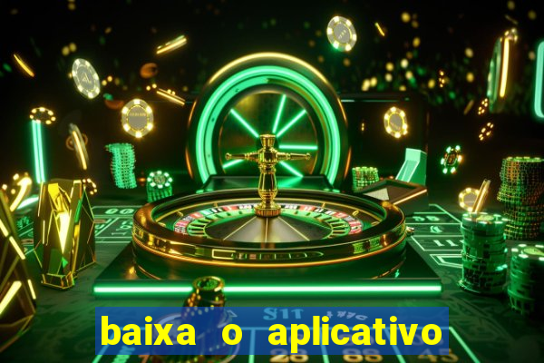 baixa o aplicativo da betano