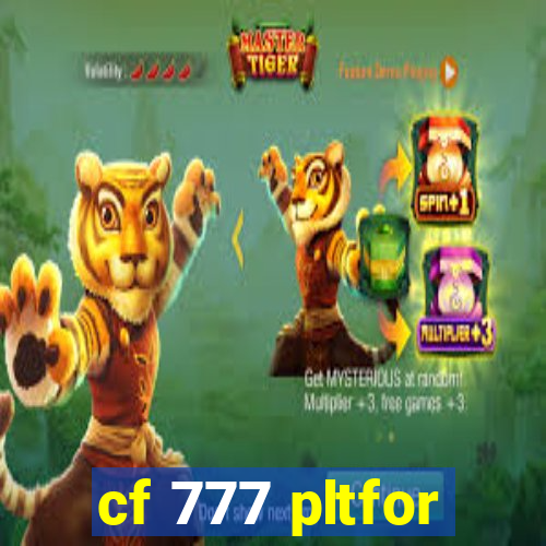 cf 777 pltfor