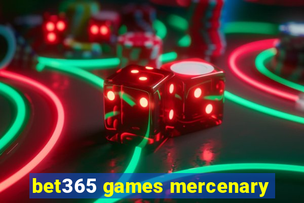 bet365 games mercenary