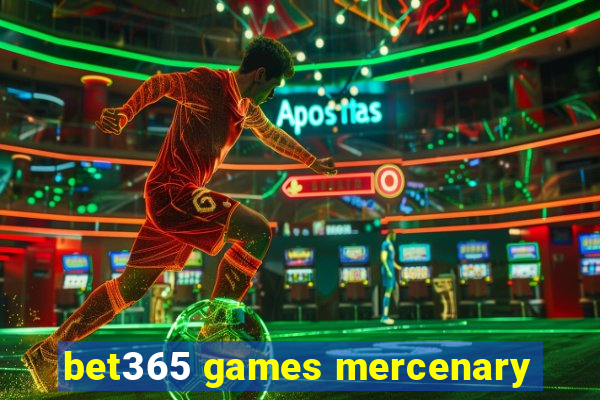 bet365 games mercenary