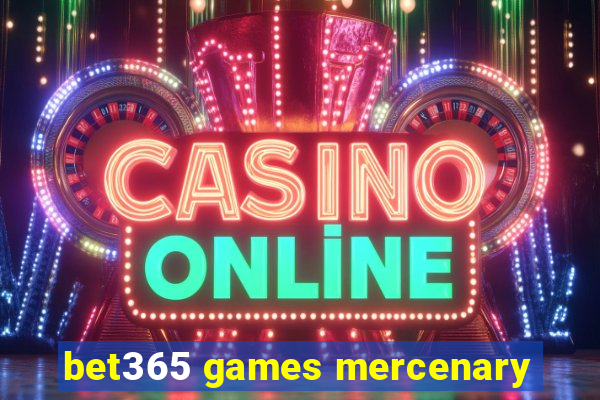 bet365 games mercenary