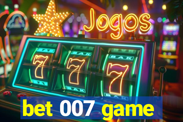 bet 007 game