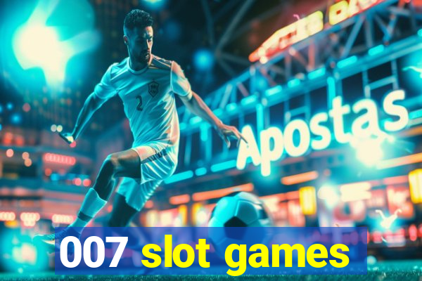 007 slot games