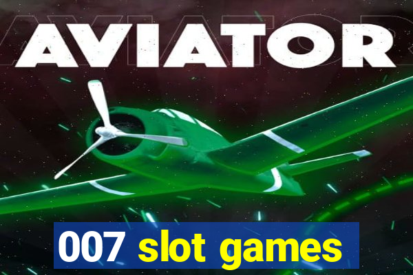 007 slot games