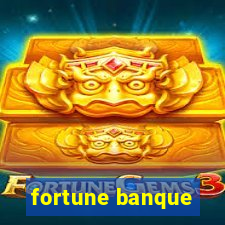 fortune banque