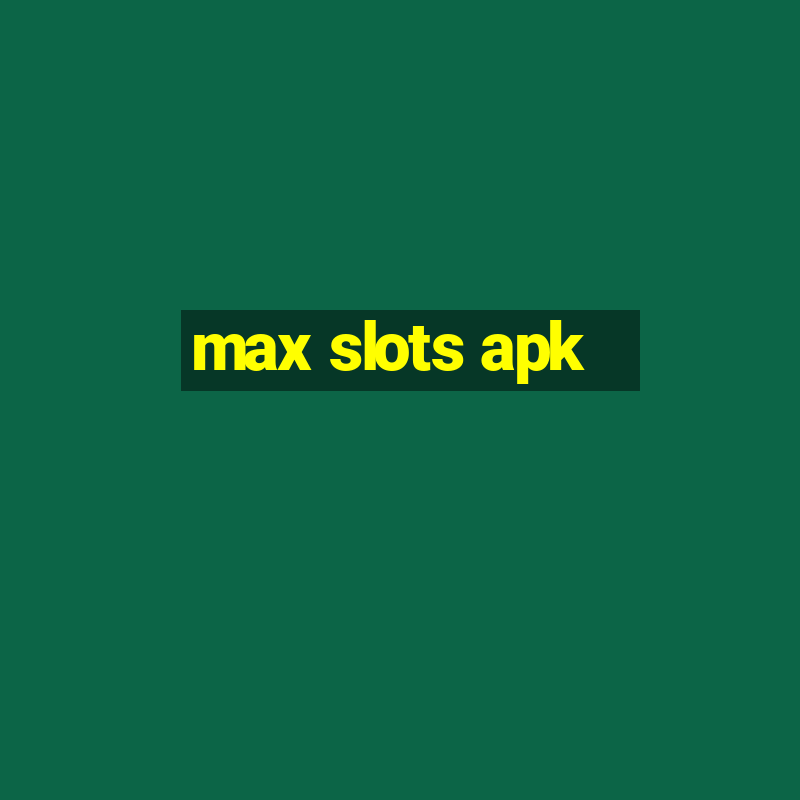 max slots apk