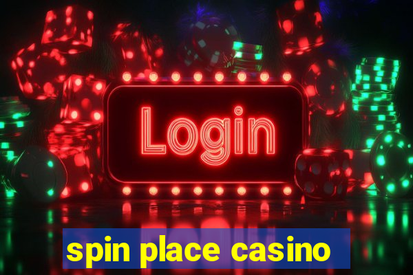 spin place casino