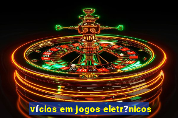 vícios em jogos eletr?nicos