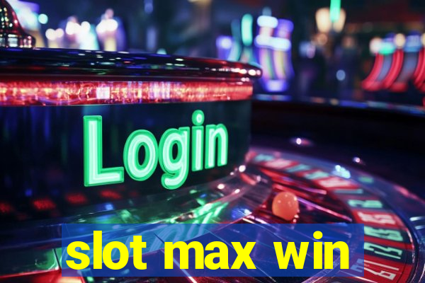 slot max win