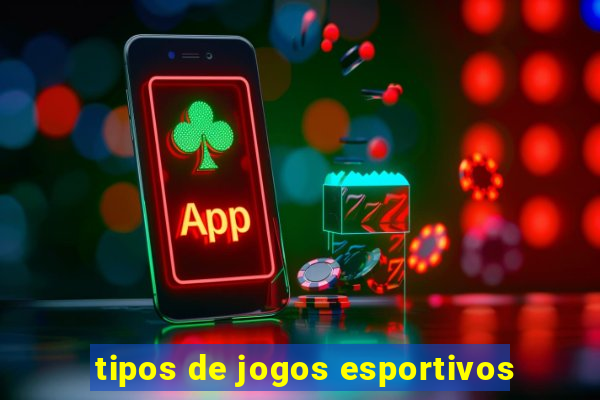 tipos de jogos esportivos